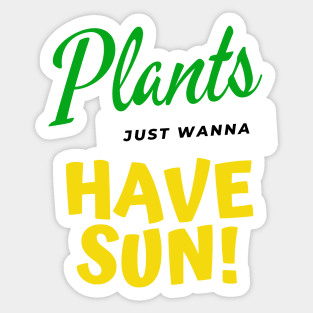 Plants just wanna have sun funny saying for house plant lovers Sticker